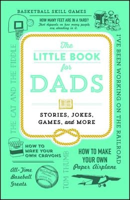 The Little Book for Dads: Stories, Jokes, Games, and More by Adams Media