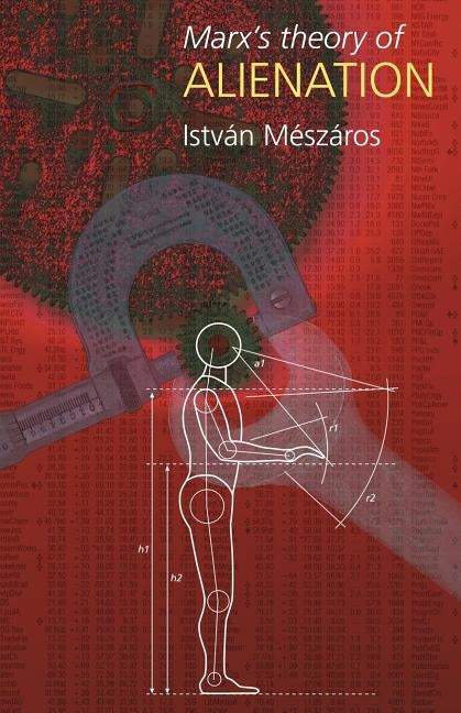 Marx's Theory of Alienation by Meszaros, Istvan