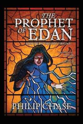The Prophet of Edan: Book Two of The Edan Trilogy by Chase, Philip