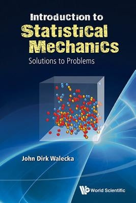 Introduction to Statistical Mechanics: Solutions to Problems by Walecka, John Dirk