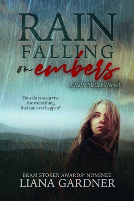 Rain Falling on Embers: Volume 1 by Gardner, Liana