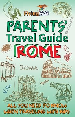 Parents' Travel Guide - Rome: All you need to know when traveling with kids by Ilief, Roxana