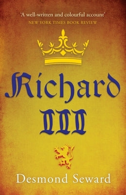 Richard III by Seward, Desmond