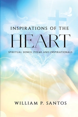 Inspirations of the Heart by Santos, William P.