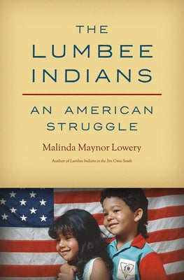 The Lumbee Indians: An American Struggle by Lowery, Malinda Maynor