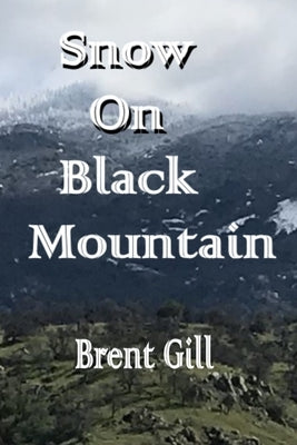 Snow on Black Mountain: The Scott Ranch Adventures - Book 2 by Gill, Brent