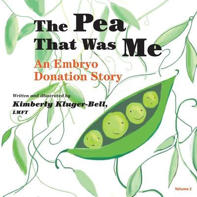 The Pea That Was Me: An Embryo Donation Story by Kluger-Bell, Kimberly