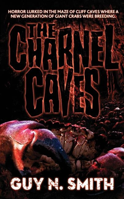 The Charnel Caves: A Crabs Novel by Smith, Guy N.