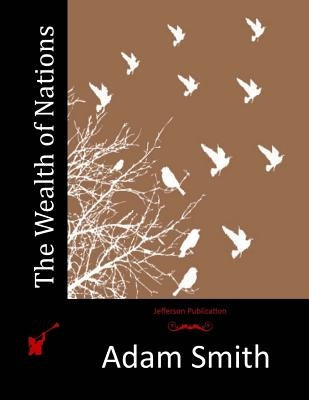 The Wealth of Nations by Smith, Adam