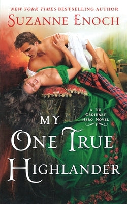 My One True Highlander: A No Ordinary Hero Novel by Enoch, Suzanne