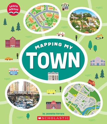 Mapping My Town (Learn About: Mapping) by Ferrara, Jeanette