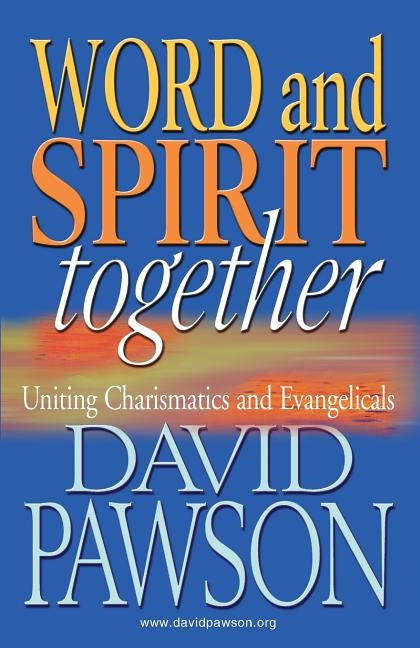 Word and Spirit Together by Pawson, David