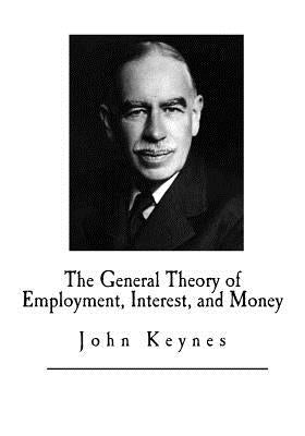 The General Theory of Employment, Interest, and Money by Keynes, John Maynard
