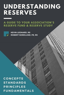 Understanding Reserves: A Guide To Your Association's Reserve Fund & Reserve Study by Nordlund, Robert