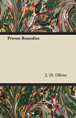 Proven Remedies by Oliver, J. H.