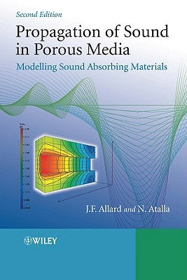 Propagation of Sound in Porous Media: Modelling Sound Absorbing Materials by Allard, Jean