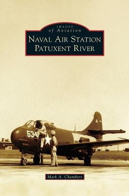 Naval Air Station Patuxent River by Chambers, Mark A.