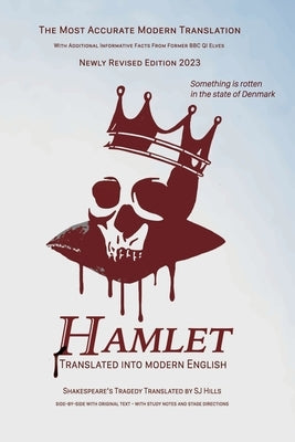 Hamlet Translated into Modern English: The most accurate line-by-line translation, alongside original English, stage directions, and historical notes. by Shakespeare, William