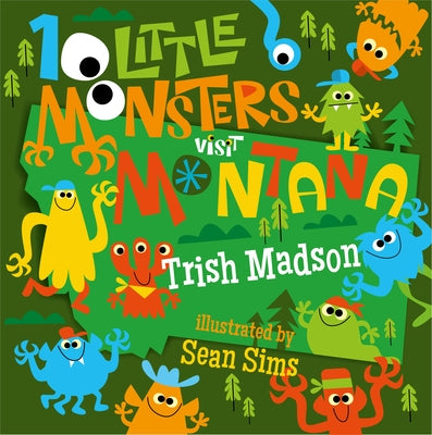 10 Little Monsters Visit Montana by Madson, Trish