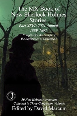 The MX Book of New Sherlock Holmes Stories Part XXVI: 2021 Annual (1889-1897) by Marcum, David