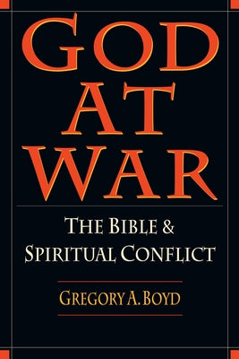 God at War: The Bible and Spiritual Conflict by Boyd, Gregory A.