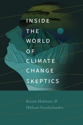 Inside the World of Climate Change Skeptics by Haltinner, Kristin