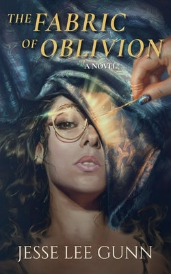 The Fabric of Oblivion by Gunn, Jesse Lee