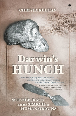 Darwin's Hunch: Science, Race, and the Search for Human Origins by Kuljian, Christa