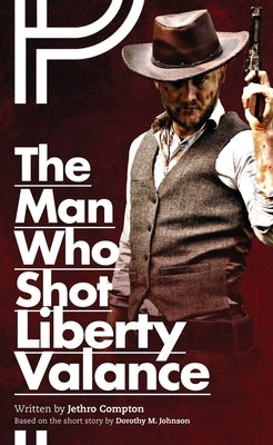 The Man Who Shot Liberty Valance by Compton, Jethro