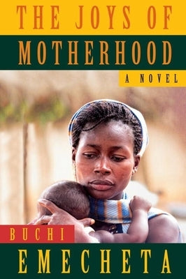 The Joys of Motherhood by Emecheta, Buchi