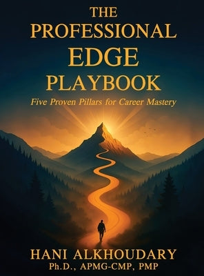 The Professional Edge Playbook: Five Proven Pillars for Career Mastery by Alkhoudary, Hani