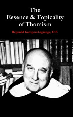 The Essence & Topicality of Thomism by Garrigou-Lagrange, O. P. R&#195;&#169;ginald