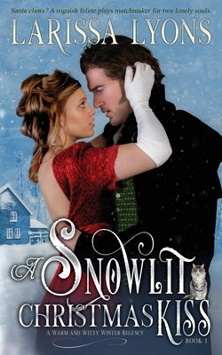 A Snowlit Christmas Kiss: A Holiday Historical Regency Romance by Lyons, Larissa