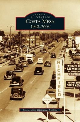 Costa Mesa: 1940-2003 by Costa Mesa Historical Society