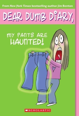 My Pants Are Haunted (Dear Dumb Diary #2): Volume 2 by Benton, Jim