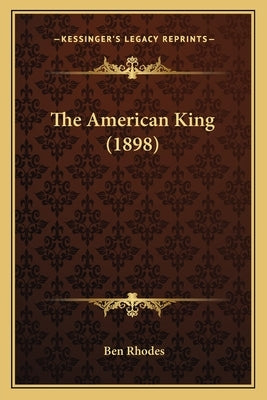 The American King (1898) by Rhodes, Ben