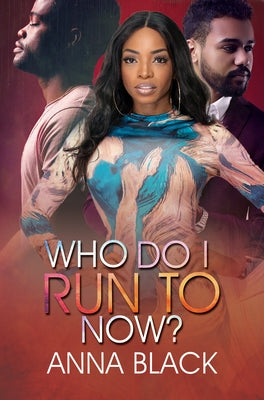 Who Do I Run to Now? by Black, Anna