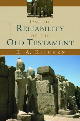 On the Reliability of the Old Testament by Kitchen, K. A.