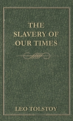 Slavery Of Our Times by Tolstoy, Leo