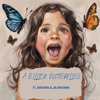 A Billion Butterflies by Brown, Tl