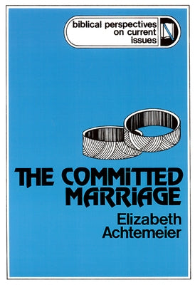 The Committed Marriage by Achtemeier, Elizabeth