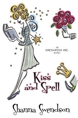 Kiss and Spell by Swendson, Shanna