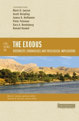 Five Views on the Exodus: Historicity, Chronology, and Theological Implications by Stripling, Scott