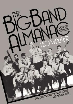 The Big Band Almanac by Walker, Leo