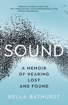 Sound: A Memoir of Hearing Lost and Found by Bathurst, Bella