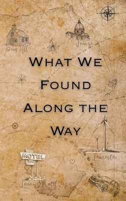 What We Found Along the Way by Foreman, Cathy R.