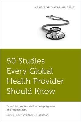 50 Studies Every Global Health Provider Should Know by Walker, Andrea