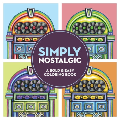 Simply Nostalgic: A Bold & Easy Coloring Book by Goodridge, Teresa