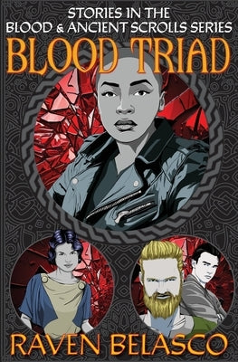 Blood Triad: Stories in the Blood & Ancient Scrolls Series by Belasco, Raven