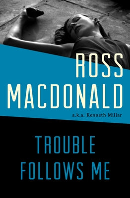 Trouble Follows Me by MacDonald, Ross